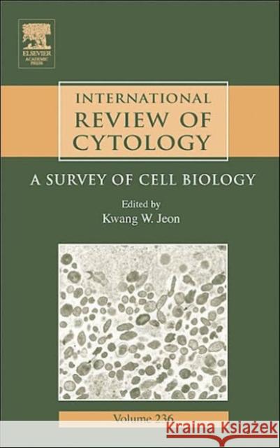 International Review of Cytology: A Survey of Cell Biology Volume 236 Jeon, Kwang W. 9780123646408