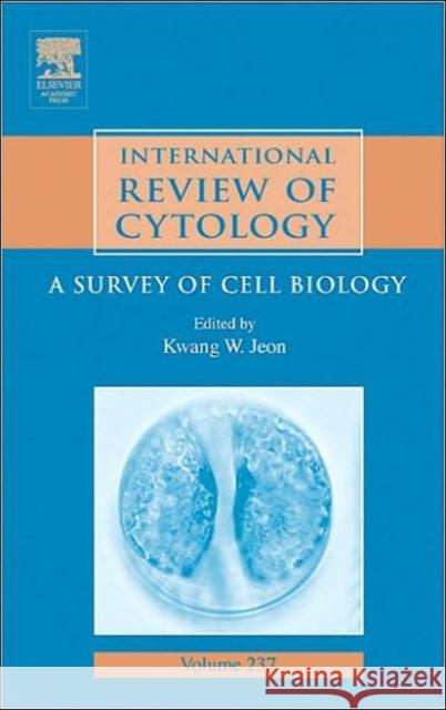 International Review of Cytology: A Survey of Cell Biology Volume 237 Jeon, Kwang W. 9780123646415 Academic Press