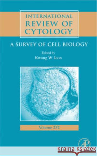 International Review of Cytology: A Survey of Cell Biology Volume 252 Jeon, Kwang W. 9780123646569