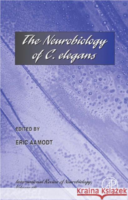 The Neurobiology of C. Elegans: Volume 69 Aamodt, Eric James 9780123668707