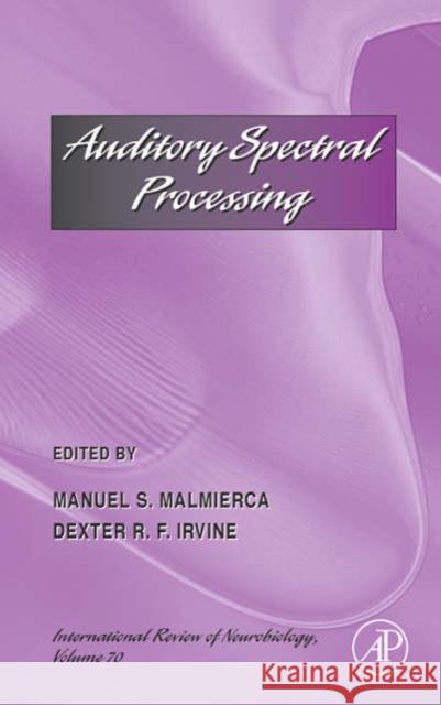 Auditory Spectral Processing: Volume 70 Malmierca, Manuel S. 9780123668714 Academic Press