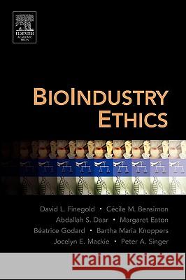 BioIndustry Ethics David L. Finegold (Strategy & Organization Studies, Keck Graduate Institute for the Applied Life Sciences), Cecile M Ben 9780123693709