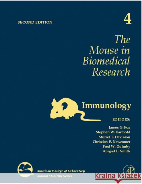 The Mouse in Biomedical Research : Immunology James G. Fox Stephen W. Barthold Muriel T. Davisson 9780123694584 Academic Press