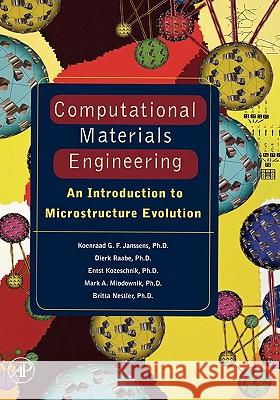 Computational Materials Engineering Koenraad George Frans Janssens Dierk Raabe Ernest Kozeschnik 9780123694683 Academic Press