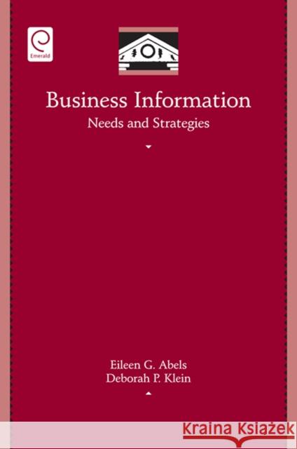 Business Information Needs and Strategies Eileen G. Abels 9780123694874 Emerald Group Publishing