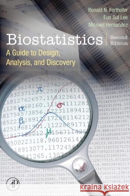 Biostatistics: A Guide to Design, Analysis and Discovery Forthofer, Ronald N. 9780123694928