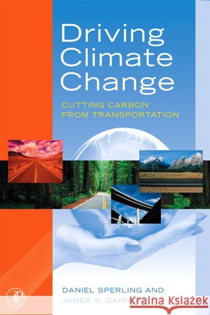 Driving Climate Change: Cutting Carbon from Transportation Sperling, Daniel 9780123694959