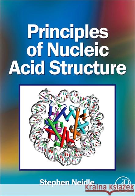 Principles of Nucleic Acid Structure Stephen Neidle 9780123695079