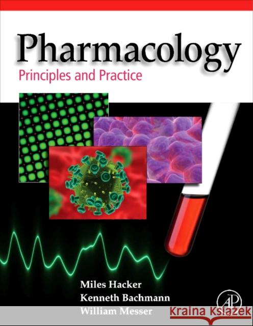 Pharmacology: Principles and Practice Miles Hacker William S. Messer Kenneth A. Bachmann 9780123695215