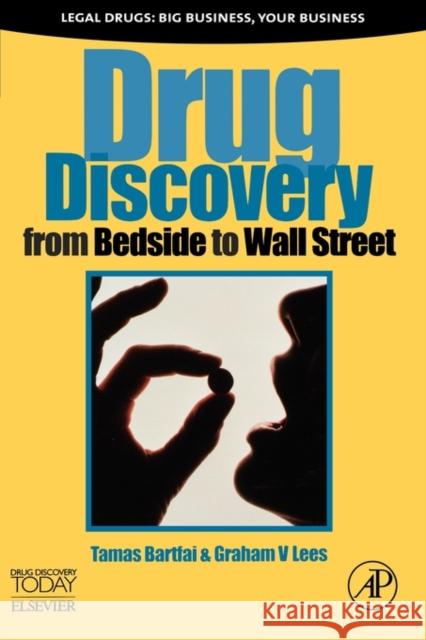 Drug Discovery: From Bedside to Wall Street Bartfai, Tamas 9780123695338 Academic Press