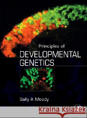 Principles of Developmental Genetics Sally A. Moody 9780123695482 Academic Press