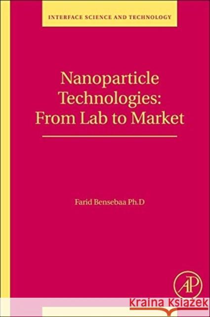 Nanoparticle Technologies: From Lab to Market Volume 19 Bensebaa, Farid 9780123695505