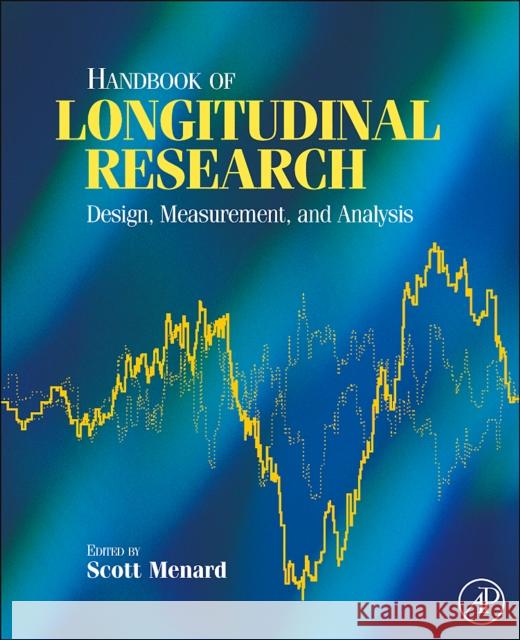 Handbook of Longitudinal Research: Design, Measurement, and Analysis Scott Menard 9780123704818 Academic Press