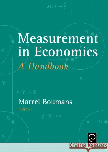 Measurement in Economics: A Handbook Marcel Boumans 9780123704894 Emerald Publishing Limited