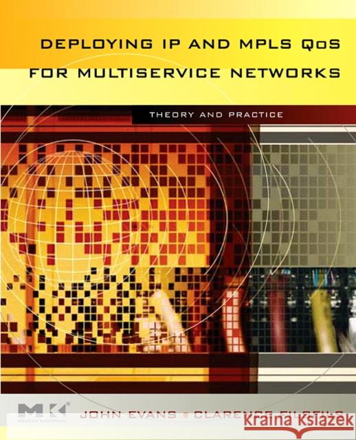 Deploying IP and Mpls Qos for Multiservice Networks: Theory and Practice John Evans Clarence Filsfils 9780123705495 Morgan Kaufmann Publishers