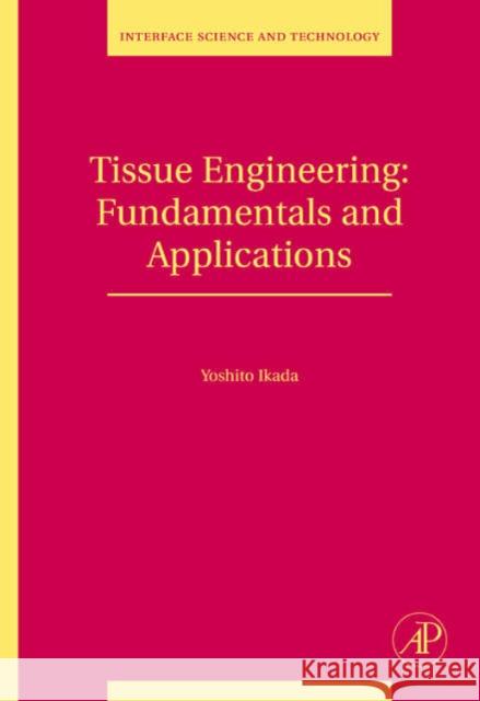 Tissue Engineering: Fundamentals and Applications Volume 8 Ikada, Yoshito 9780123705822 0