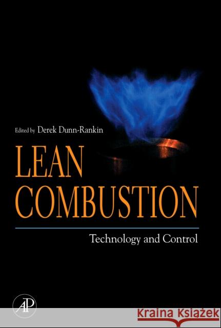 Lean Combustion: Technology and Control Dunn-Rankin, Derek 9780123706195
