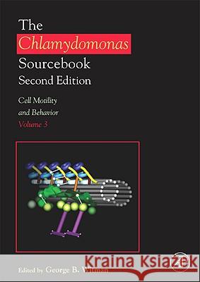 The Chlamydomonas Sourcebook: Cell Motility and Behavior: Volume 3 George Witman 9780123708762 0