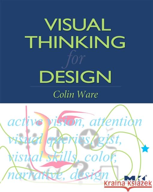 Visual Thinking for Design Colin Ware 9780123708960 Morgan Kaufmann Publishers