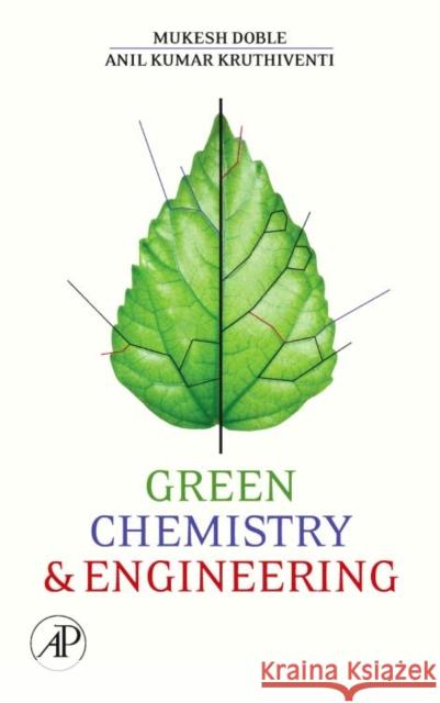 Green Chemistry and Engineering Mukesh Doble Anil Kumar Kruthiventi 9780123725325 Academic Press