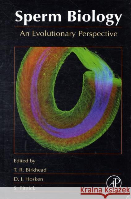 Sperm Biology: An Evolutionary Perspective Pitnick, Scott S. 9780123725684 ELSEVIER SCIENCE & TECHNOLOGY