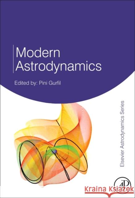 Modern Astrodynamics: Volume 1 Gurfil, Pini 9780123735621 Butterworth-Heinemann