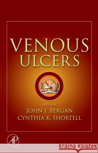 Venous Ulcers John J. Bergan Cynthia K. Shortell 9780123735652 Academic Press