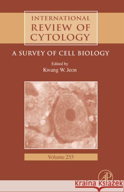 International Review of Cytology: A Survey of Cell Biology Volume 255 Jeon, Kwang W. 9780123735997 Academic Press