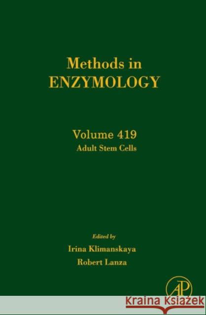 Adult Stem Cells: Volume 419 Klimanskaya, Irina 9780123736505 Academic Press