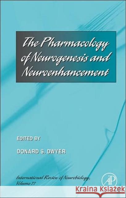 The Pharmacology of Neurogenesis and Neuroenhancement: Volume 77 Dwyer, Donard 9780123736789 Academic Press