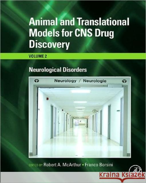 Animal and Translational Models for CNS Drug Discovery: Neurological Disorders Robert A. McArthur Franco Borsini 9780123738554 Academic Press