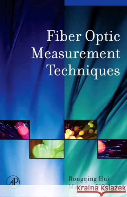 Fiber Optic Measurement Techniques Rongqing Hui 9780123738653 ELSEVIER SCIENCE & TECHNOLOGY