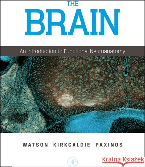The Brain: An Introduction to Functional Neuroanatomy Watson, Charles 9780123738899 0
