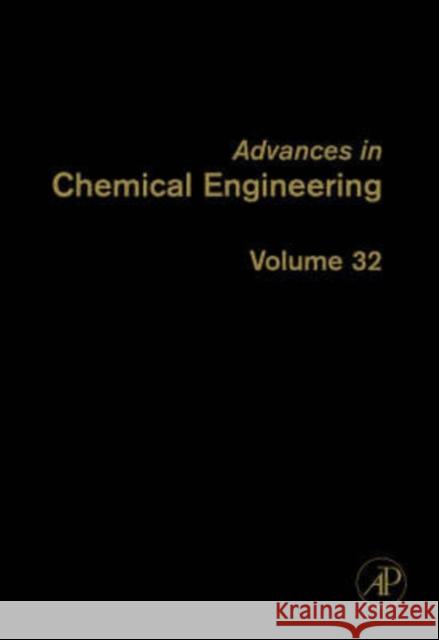 Advances in Chemical Engineering: Volume 32 Marin, Guy B. 9780123738998 Academic Press