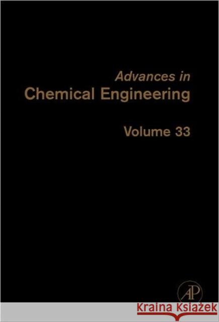 Advances in Chemical Engineering: Volume 33 Marin, Guy B. 9780123739001 Academic Press