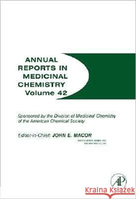 Annual Reports in Medicinal Chemistry: Volume 42 Macor, John E. 9780123739124 Academic Press
