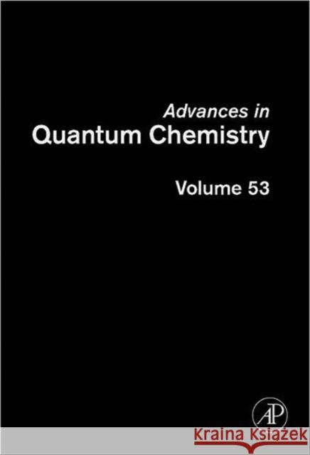 Advances in Quantum Chemistry: Current Trends in Atomic Physics Volume 53 Sabin, John R. 9780123739254