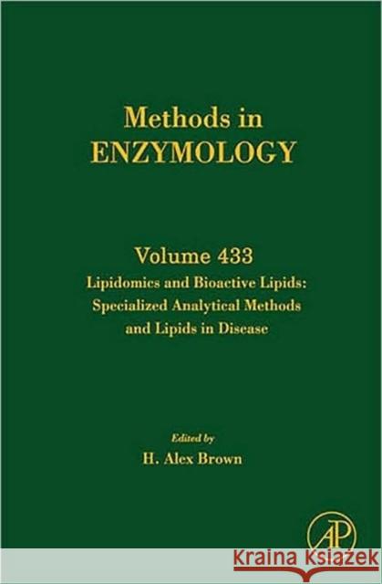 Lipidomics and Bioactive Lipids: Specialized Analytical Methods and Lipids in Disease: Volume 433 Brown, H. Alex 9780123739667 Academic Press