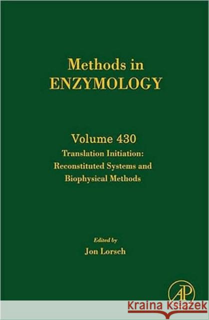 Translation Initiation: Reconstituted Systems and Biophysical Methods: Volume 430 Lorsch, Jon 9780123739698