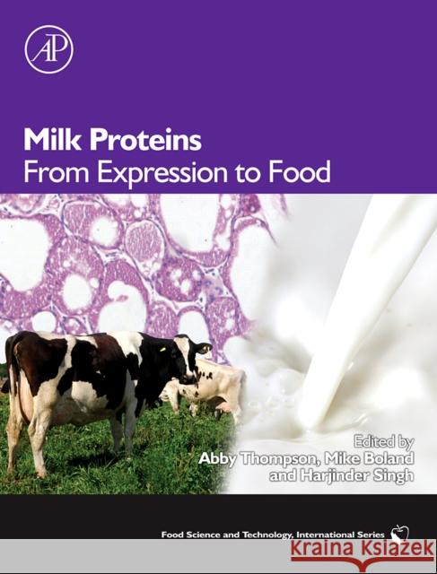 Milk Proteins: From Expression to Food Boland, Mike 9780123740397 Academic Press