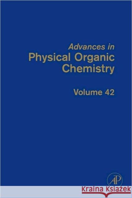 Advances in Physical Organic Chemistry: Volume 42 Richard, John 9780123740939