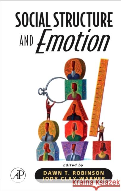 Social Structure and Emotion Jody Clay-Warner Dawn T. Robinson 9780123740953 Academic Press