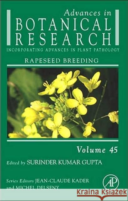 Advances in Botanical Research: Rapeseed Breeding Volume 45 Gupta, Surinder Kumar 9780123740984 Academic Press