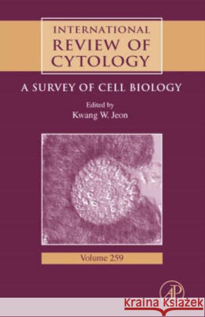 International Review of Cytology: A Survey of Cell Biology Volume 259 Jeon, Kwang W. 9780123741080 Academic Press