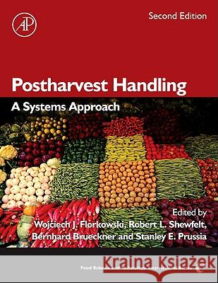 Postharvest Handling: A Systems Approach Wojciech J. Florkowski Stanley E. Prussia Robert L. Shewfelt 9780123741127