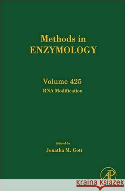 RNA Modification: Volume 425 Gott, Jonatha 9780123741554 Academic Press