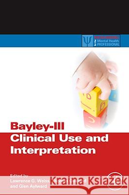 Bayley-III Clinical Use and Interpretation Lawrence Weiss 9780123741776 0