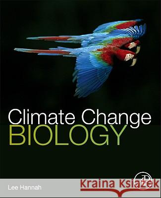 Climate Change Biology Hannah, Lee 9780123741820 Academic Press