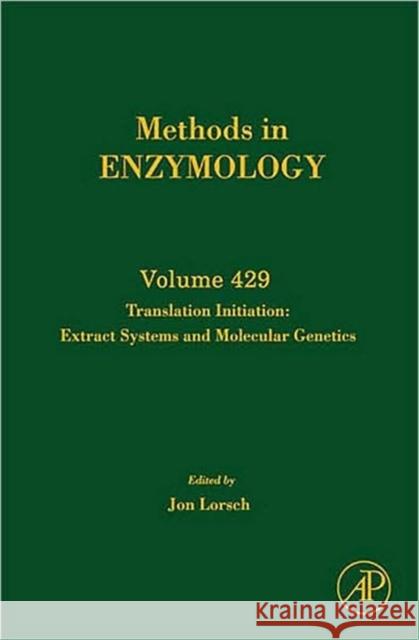 Translation Initiation: Extract Systems and Molecular Genetics: Volume 429 Lorsch, Jon 9780123741912