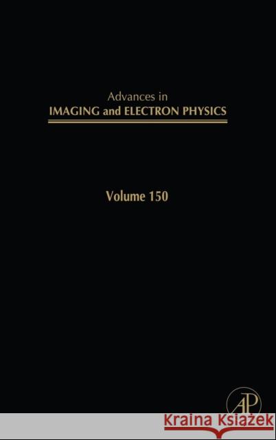 Advances in Imaging and Electron Physics: Volume 150 Hawkes, Peter W. 9780123742179
